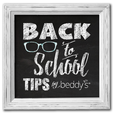 BACK TO SCHOOL TIPS BY BEDDY’S®