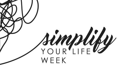 Simplify Your Life Week - Daily Tips