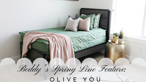 
      Beddy's Spring Line Feature: Olive You
    