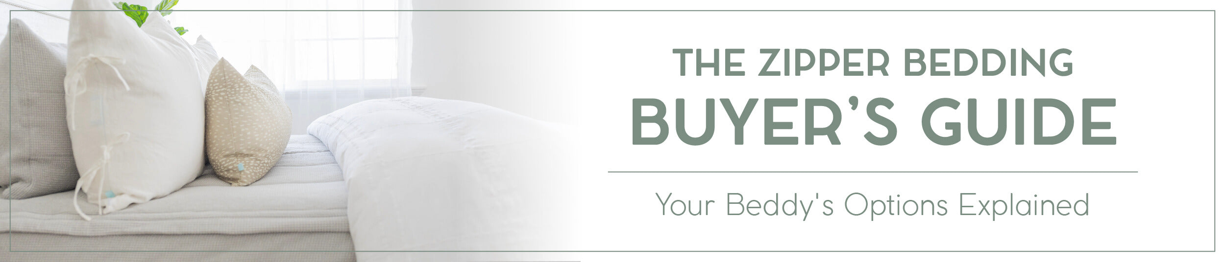A page header for the Zipper Bedding Buyer's Guide, featuring a bed made with a set of light gray zipper bedding and neutral colored accessories.