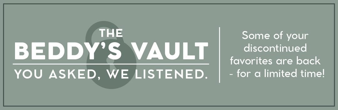 The Beddy's Vault - some of your discontinued favorites are back for a limited time!