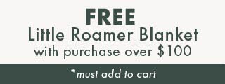 Free Little Roamer Blanket with purchase over $100