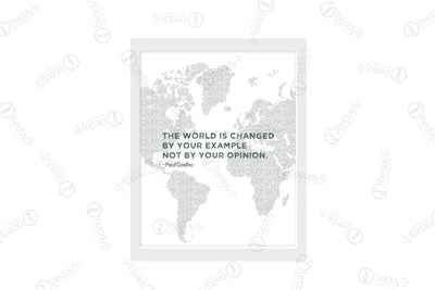 A gray map of the world with a quote stating in dark green "The world is changed by your example not by your opinion. - Paul Coelho" digital artwork showcased in a frame. 