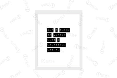 Graphic block lettering in white stating "And I think to myself what a wonderful world." digital artwork showcased in a frame.